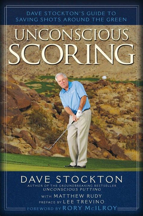 Unconscious.Scoring.Dave.Stockton.s.Guide.to.Saving.Shots.Around.the.Green Ebook Doc