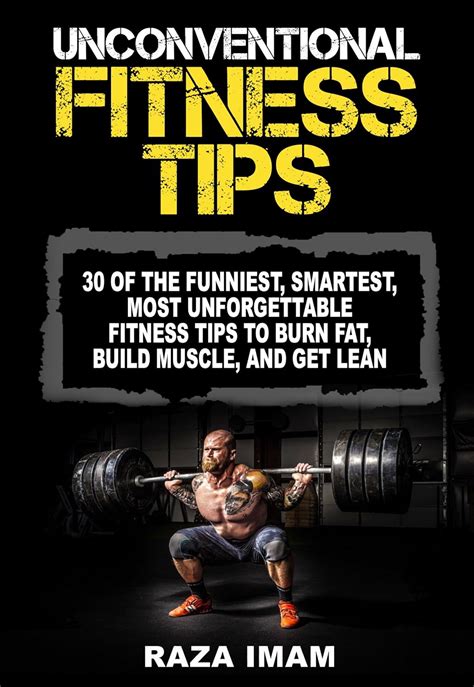 Unconventional Fitness Tips 30 of the Funniest Smartest Most Unforgettable Fitness Tips to Burn Fat Build Muscle and Get Lean Doc