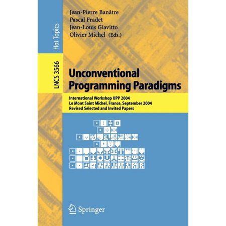 Unconventional Programming Paradigms International Workshop UPP 2004, Le Mont Saint Michel, France, Reader
