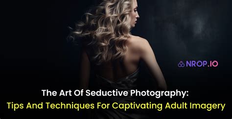 Uncover the Allure of Camillarosexox: An Immersive Guide to Seductive Photography