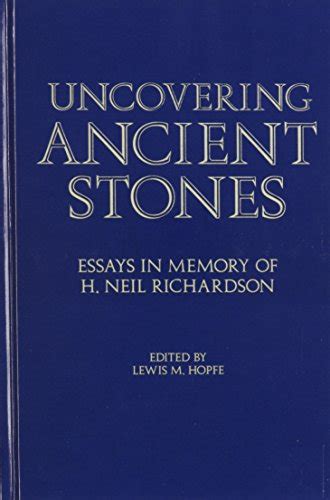 Uncovering Ancient Stones Essays in Memory of H Neil Richardson Reader