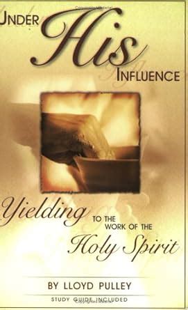 Under His Influence: Yielding to the Work of the Holy Spirit Ebook Epub