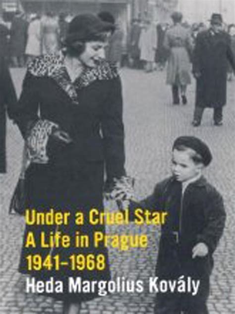Under a Cruel Star A Life in Prague 1941-1968 Reader