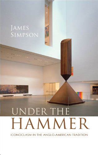 Under the Hammer Iconoclasm in the Anglo-American Tradition Clarendon Lectures in English Reader