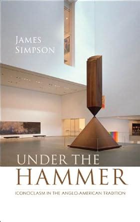 Under the Hammer Iconoclasm in the Anglo-American Tradition Clarendon Lectures in English Reader