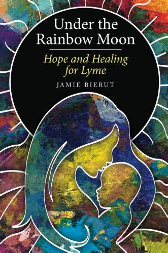 Under the Rainbow Moon Hope and Healing for Lyme Kindle Editon