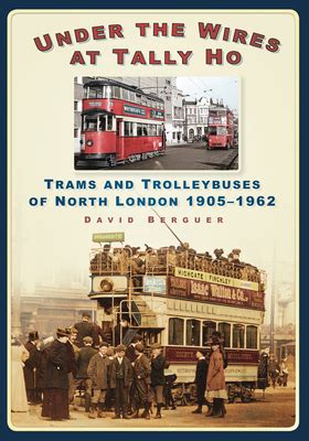 Under the Wires at Tally Ho: Trams and Trolleybuses of North London PDF