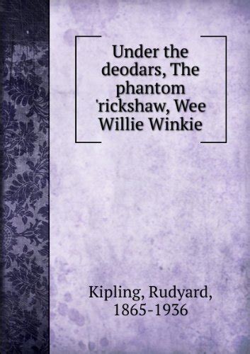 Under the deodars includng The phantom rickshaw Wee Willie Winkie PDF