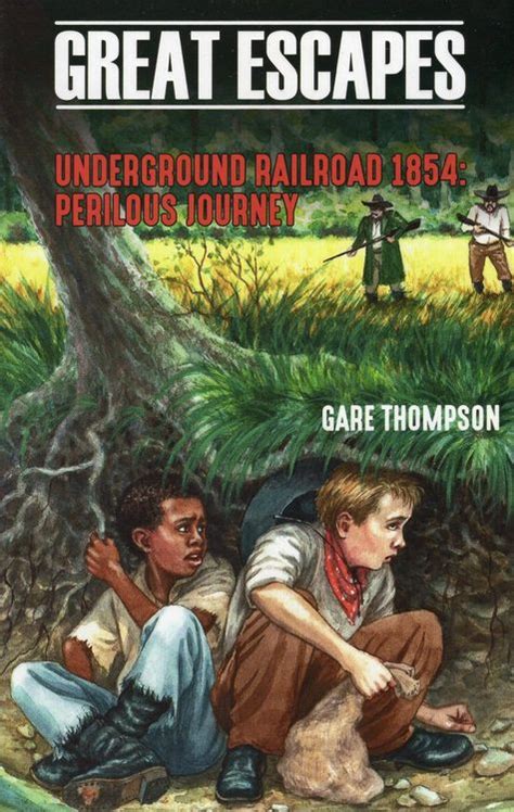 Underground Railroad 1854 Perilous Journey Great Escapes