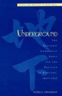 Underground The Shanghai Communist Party And The Politics Of Survival PDF