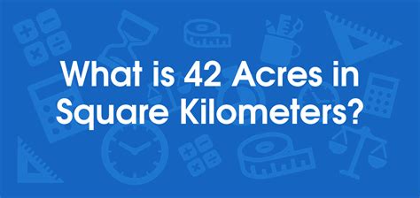 Understanding Acres and Square Kilometers