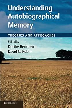 Understanding Autobiographical Memory Theories and Approaches Doc