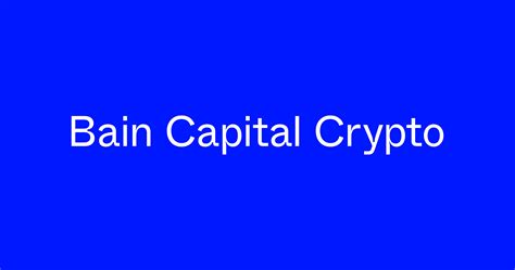 Understanding Bain Capital Crypto