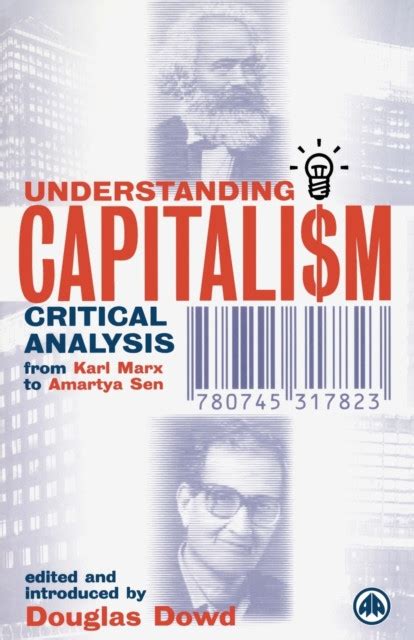 Understanding Capitalism Critical Analysis from Karl Marx to Amartya Sen Kindle Editon