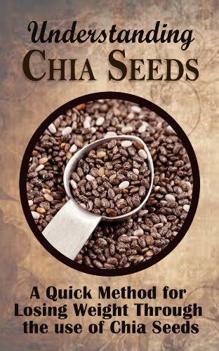 Understanding Chia Seeds A Quick Method for Losing Weight Through the use of Chia Seeds Kindle Editon