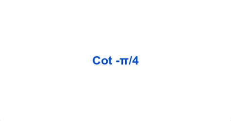 Understanding Cotangent π/4