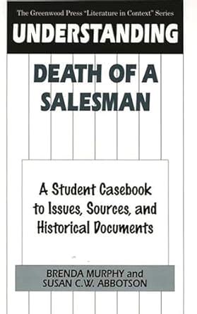 Understanding Death of a Salesman A Student Casebook to Issues Reader