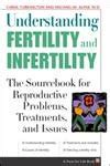 Understanding Fertility and Infertility The Sourcebook for Reproductive Problems Reader