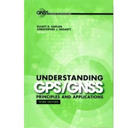 Understanding GPS GNSS Principles and Applications Third Edition Gnss Technology and Applications Series Doc