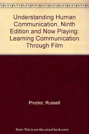 Understanding Human Communication Ninth Edition and Now Playing Learning Communication through Film PDF