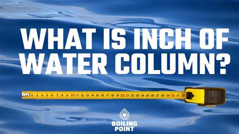 Understanding Inches of Water Column and Pounds per Square Inch