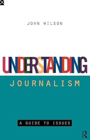 Understanding Journalism A Guide to Issues Development Doc