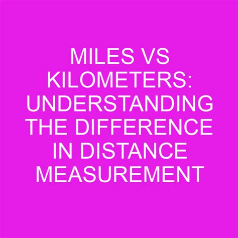 Understanding Miles vs. Kilometers