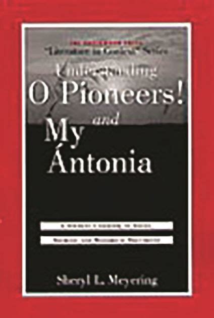 Understanding O Pioneers! and My Antonia: A Student Casebook to Issues Epub