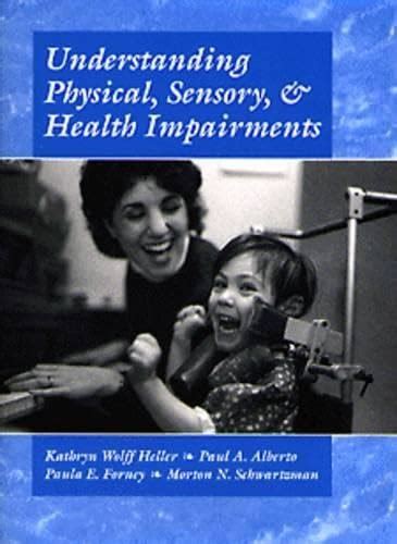 Understanding Physical Sensory and Health Impairments Characteristics and Educational Implications PDF