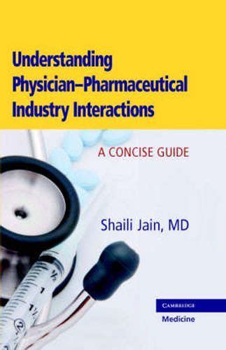 Understanding Physician-Pharmaceutical Industry Interactions A Concise Guide Doc