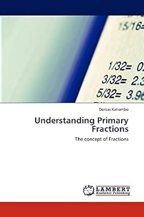 Understanding Primary Fractions The Concept of Fractions Reader