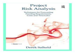 Understanding Risk Analysis Techniques for Forecasting Funding Requirements, Costs and Timescales Reader
