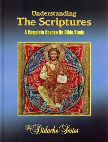 Understanding Scriptures Complete Course Didache Kindle Editon