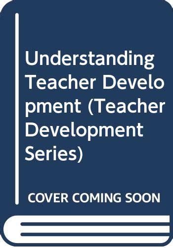 Understanding Teacher Development Teacher Development Series Kindle Editon