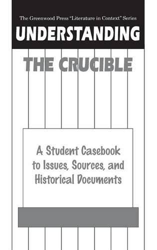 Understanding The Crucible A Student Casebook to Issues Doc