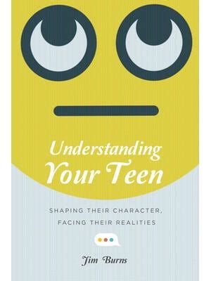 Understanding Your Teen Shaping Their Character Facing Their Realities Epub