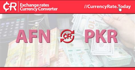 Understanding the Currency Exchange Rate: AFN to PKR