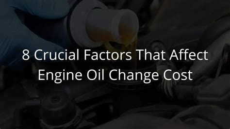 Understanding the Factors that Influence Oil Change Costs