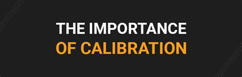 Understanding the Importance of Calibration