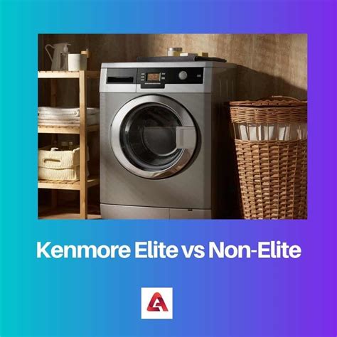 Understanding the Kenmore Elite Difference