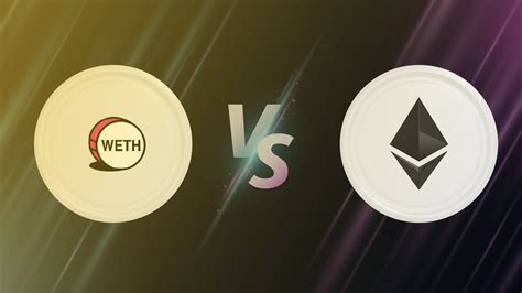 Understanding the Key Differences between WETH and ETH