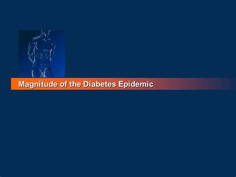 Understanding the Magnitude of the Diabetes Epidemic