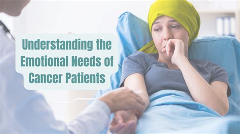 Understanding the Medical and Emotional Needs of Cancer Patients