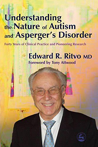 Understanding the Nature of Autism and Asperger s Disorder Forty Years of Clinical Practice and Pioneering Research Doc