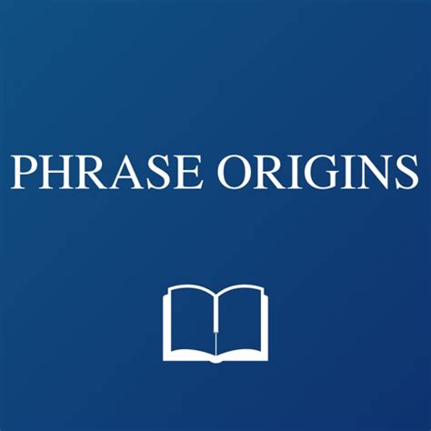 Understanding the Origins of the Phrase