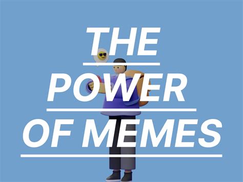 Understanding the Power of Memes