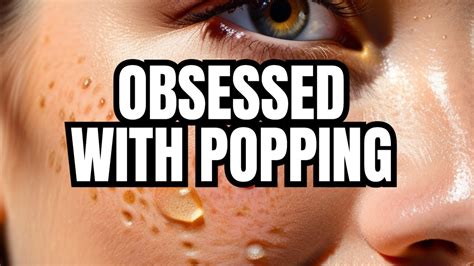 Understanding the Psychology Behind Pimple Popping