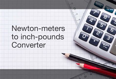 Understanding the Relationship between Newton Meters and Pounds-Inches