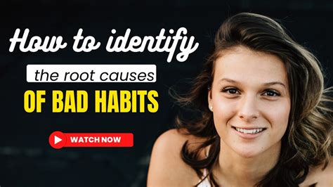 Understanding the Root Causes of Bad Habits