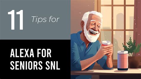 Understanding the SNL Alexa for Seniors